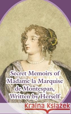 Secret Memoirs of Madame la Marquise de Montespan