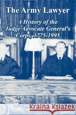 The Army Lawyer: A History of the Judge Advocate General's Corps, 1775-1995