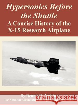 Hypersonics Before the Shuttle: A Concise History of the X-15 Research Airplane