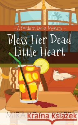 Bless Her Dead Little Heart: A Southern Ladies Mystery