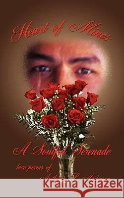 Heart of Mines A Soulful Serenade: Love Poems of Anthony L. Anderson