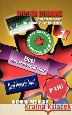 Bigger Dreams: A Two Act Play about Deaf Politician Gary Malkowski