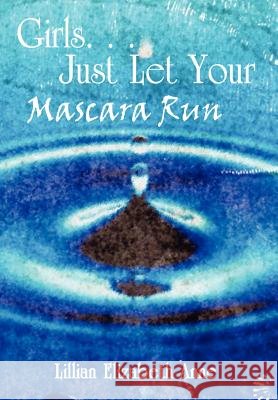 Girls. . . Just Let Your Mascara Run