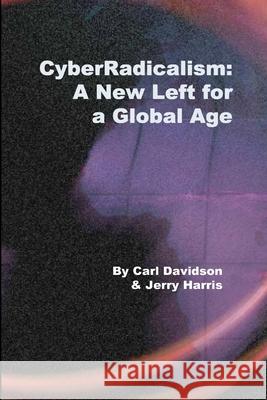 CyberRadicalism: A New Left for a Global Age