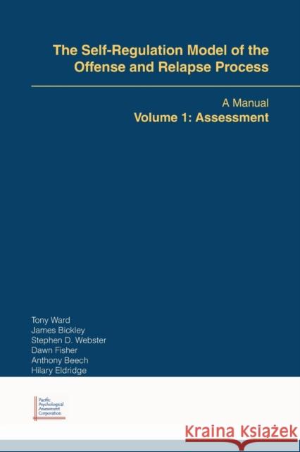 The Self-Regulation Model of the Offense and Relapse Process: A Manual Volume 1: Assessment