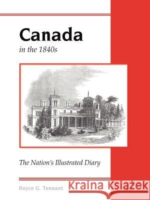 Canada in the 1840s: The Nation's Illustrated Diary