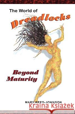 The World of Dreadlocks: Beyond Maturity