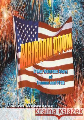 Babyboom Doom: A War Veterans Story of Trauma and Ptsd