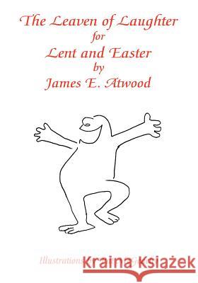 The Leaven of Laughter for Lent and Easter