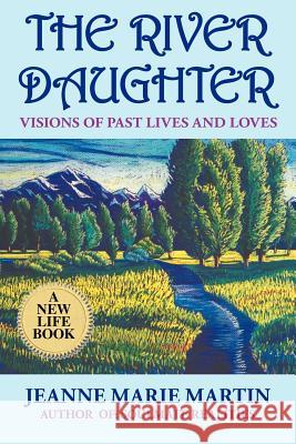 The River Daughter: Visions of Past Lives and Loves