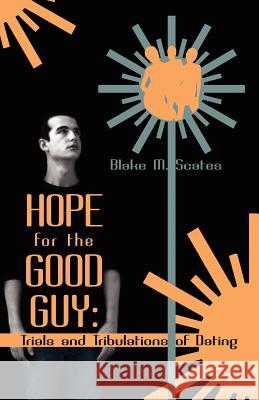 Hope for the Good Guy: Trials and Tribulations of Dating