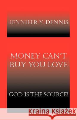 Money Can't Buy You Love: God Is the Source!