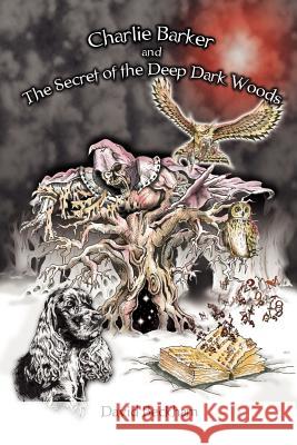 Charlie Barker and the Secret of the Deep Dark Woods