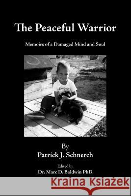 The Peaceful Warrior: Memoirs of a Damaged Mind and Soul