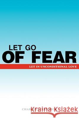 Let Go of Fear: Let in Unconditional Love