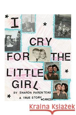 I Cry for the Little Girl: A True Story