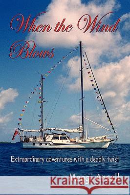 When the Wind Blows: Extraordinary Adventures with a Deadly Twist