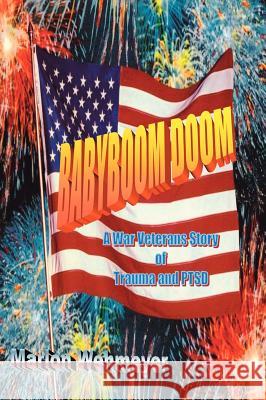 Babyboom Doom: A War Veterans Story of Trauma and Ptsd