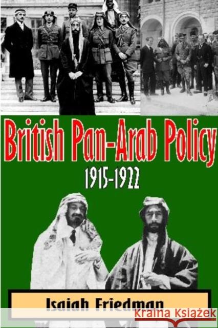 British Pan-Arab Policy, 1915-1922: A Critical Appraisal
