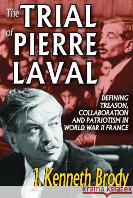 The Trial of Pierre Laval: Defining Treason, Collaboration and Patriotism in World War II France