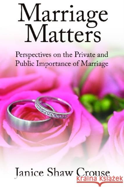 Marriage Matters: Perspectives on the Private and Public Importance of Marriage