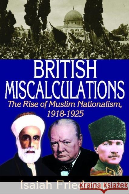 British Miscalculations: The Rise of Muslim Nationalism, 1918-1925