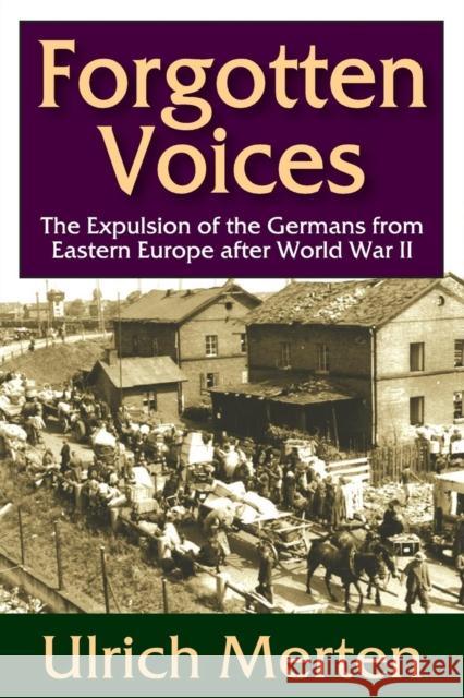 Forgotten Voices: The Expulsion of the German from Eastern Europe After World War II