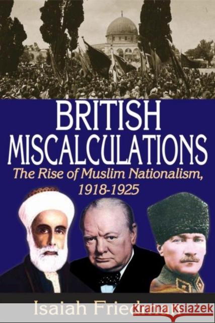 British Miscalculations: The Rise of Muslim Nationalism, 1918-1925