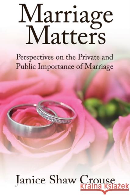 Marriage Matters: Perspectives on the Private and Public Importance of Marriage