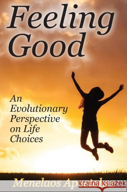 Feeling Good: An Evolutionary Perspective on Life Choices