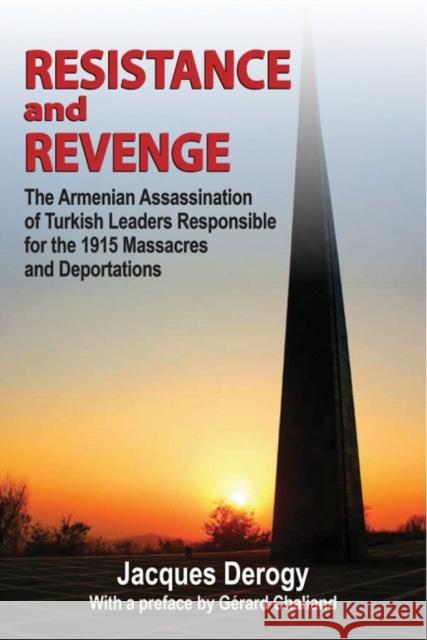 Resistance and Revenge: Armenian Assassination of Turkish Leaders Responsible for the 1915 Massacres and Deportations