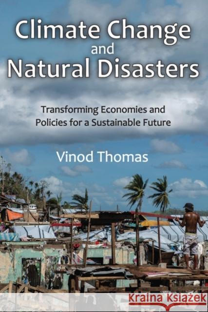 Climate Change and Natural Disasters: Transforming Economies and Policies for a Sustainable Future