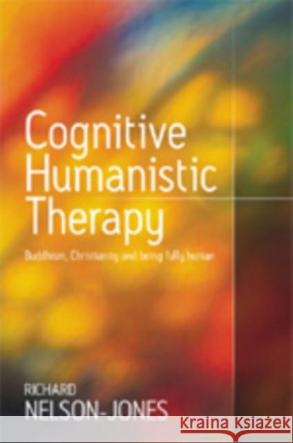 Cognitive Humanistic Therapy: Buddhism, Christianity and Being Fully Human