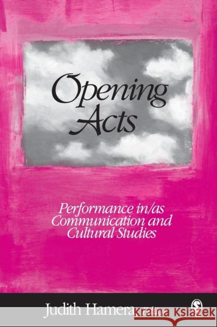 Opening Acts: Performance In/As Communication and Cultural Studies