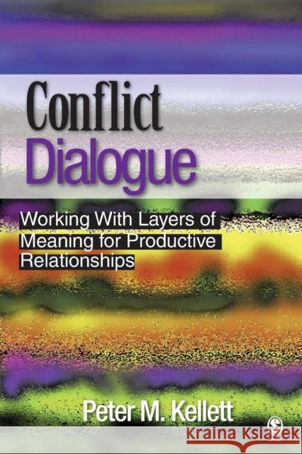 Conflict Dialogue: Working with Layers of Meaning for Productive Relationships