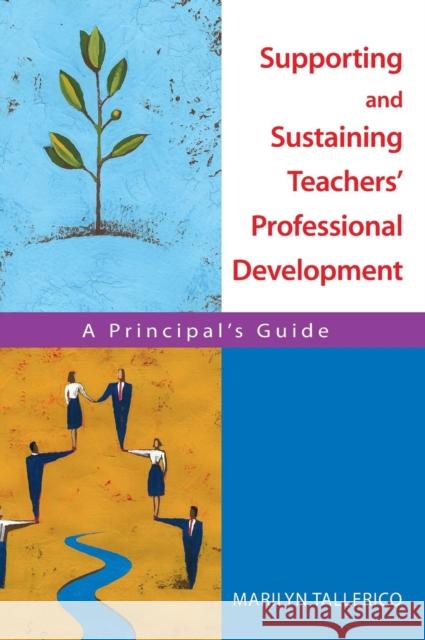 Supporting and Sustaining Teachers′ Professional Development: A Principal′s Guide