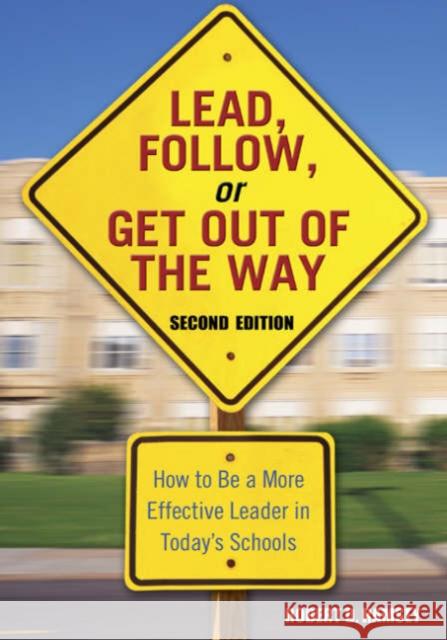 Lead, Follow, or Get Out of the Way: How to Be a More Effective Leader in Today′s Schools