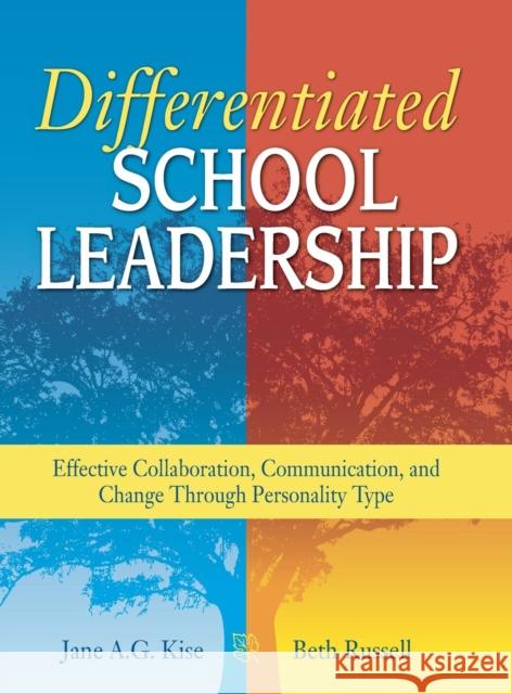 Differentiated School Leadership: Effective Collaboration, Communication, and Change Through Personality Type