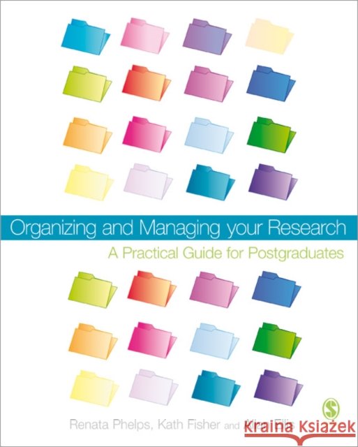 Organizing and Managing Your Research: A Practical Guide for Postgraduates