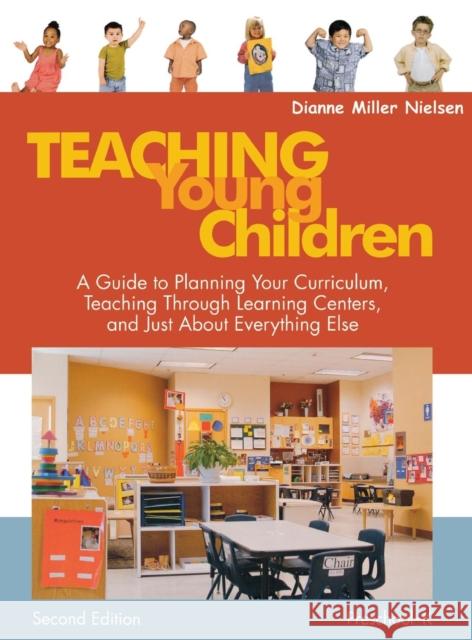Teaching Young Children, Preschool-K: A Guide to Planning Your Curriculum, Teaching Through Learning Centers, and Just about Everything Else