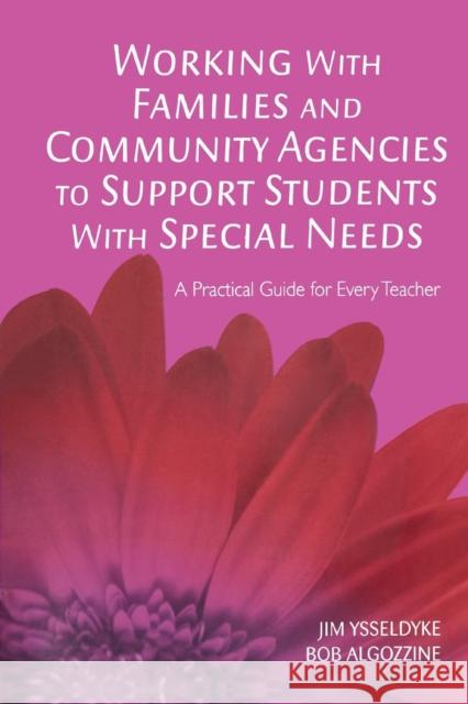 Working with Families and Community Agencies to Support Students with Special Needs: A Practical Guide for Every Teacher