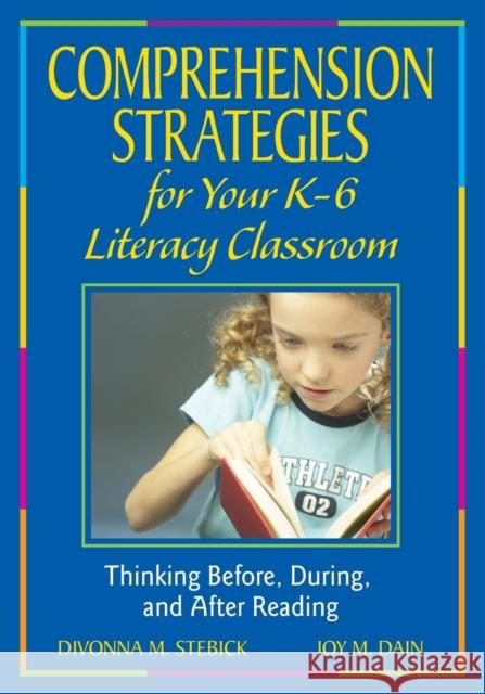 Comprehension Strategies for Your K-6 Literacy Classroom: Thinking Before, During, and After Reading