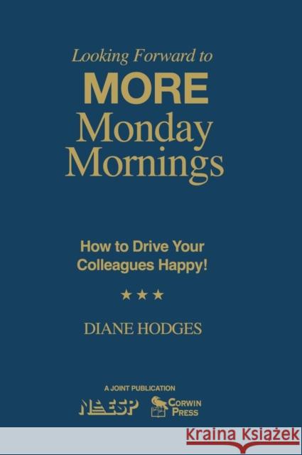 Looking Forward to MORE Monday Mornings: How to Drive Your Colleagues Happy!