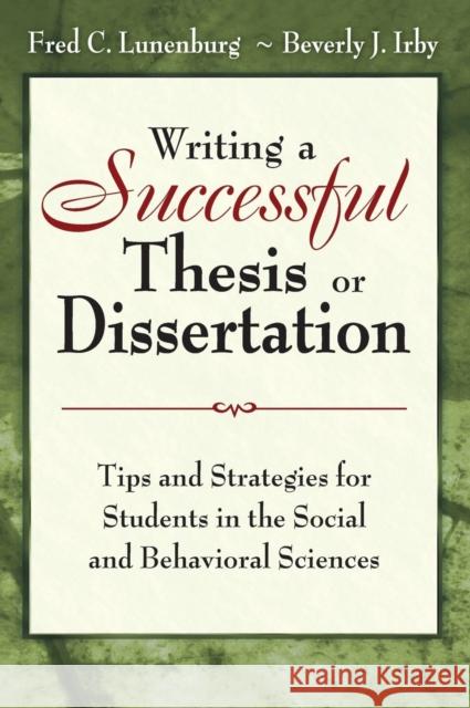 Writing a Successful Thesis or Dissertation: Tips and Strategies for Students in the Social and Behavioral Sciences