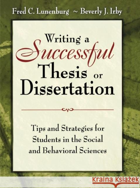 Writing a Successful Thesis or Dissertation: Tips and Strategies for Students in the Social and Behavioral Sciences