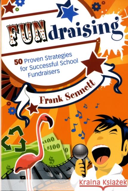 Fundraising: 50 Proven Strategies for Successful School Fundraisers