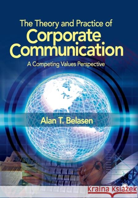 The Theory and Practice of Corporate Communication: A Competing Values Perspective