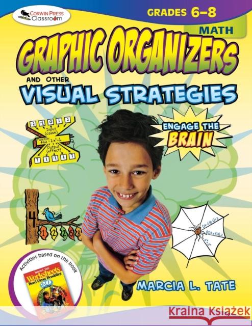 Engage the Brain: Graphic Organizers and Other Visual Strategies, Math, Grades 6-8