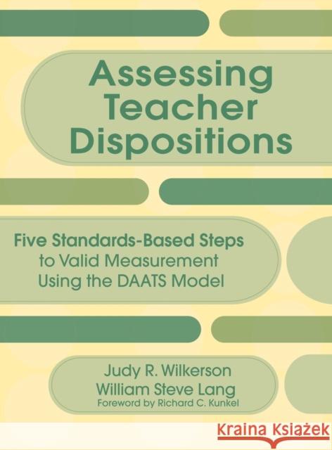 Assessing Teacher Dispositions: Five Standards-Based Steps to Valid Measurement Using the DAATS Model