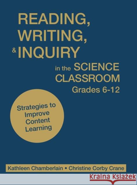 Reading, Writing, & Inquiry in the Science Classroom, Grades 6-12: Strategies to Improve Content Learning